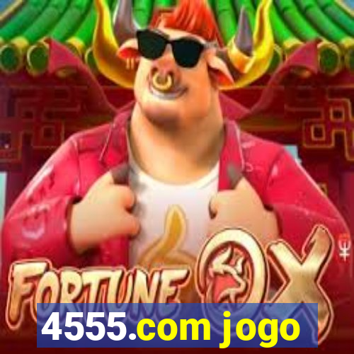 4555.com jogo